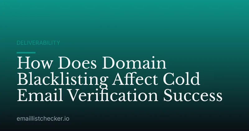 How Does Domain Blacklisting Affect Cold Email Verification Success