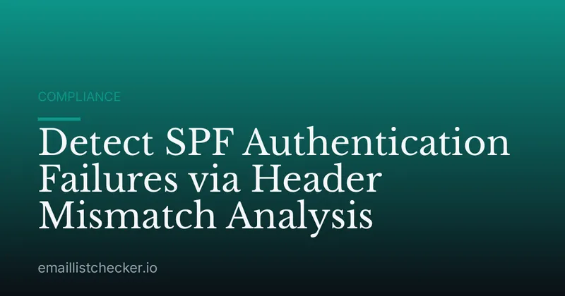 Detect SPF Authentication Failures via Header Mismatch Analysis
