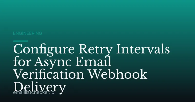 Configure Retry Intervals for Async Email Verification Webhook Delivery