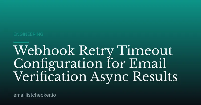 Webhook Retry Timeout Configuration for Email Verification Async Results