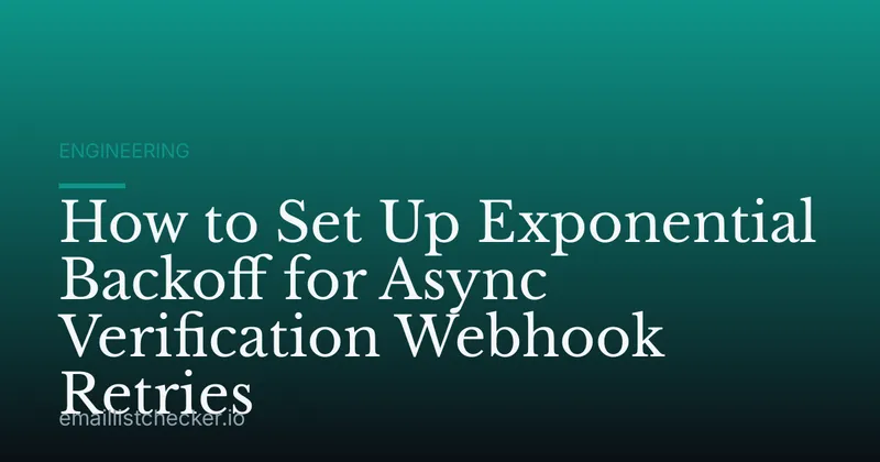 How to Set Up Exponential Backoff for Async Verification Webhook Retries