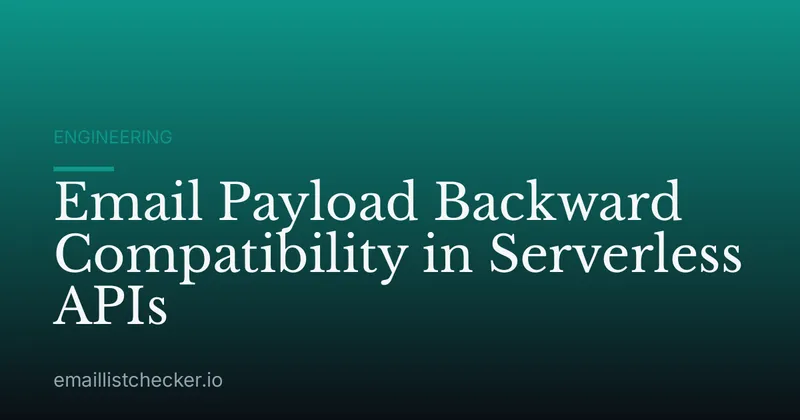 Email Payload Backward Compatibility in Serverless APIs