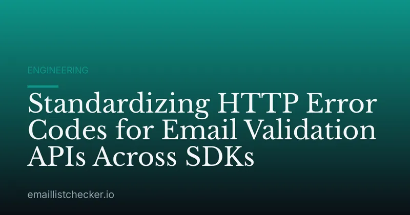 Standardizing HTTP Error Codes for Email Validation APIs Across SDKs
