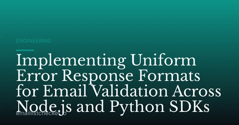 Implementing Uniform Error Response Formats for Email Validation Across Node.js and Python SDKs