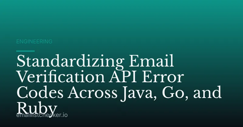 Standardizing Email Verification API Error Codes Across Java, Go, and Ruby