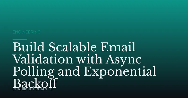 Build Scalable Email Validation with Async Polling and Exponential Backoff