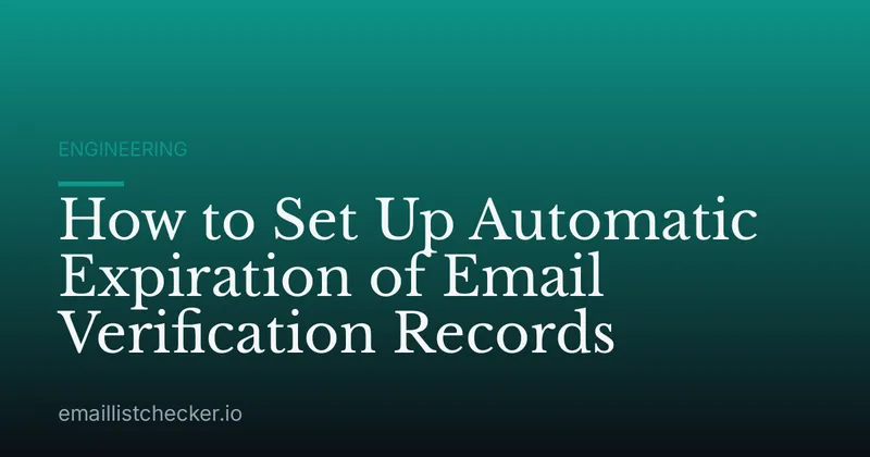 How to Set Up Automatic Expiration of Email Verification Records