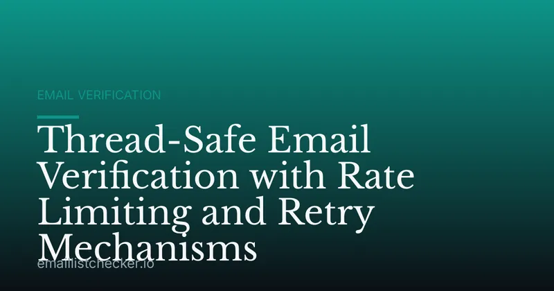 Thread-Safe Email Verification with Rate Limiting and Retry Mechanisms
