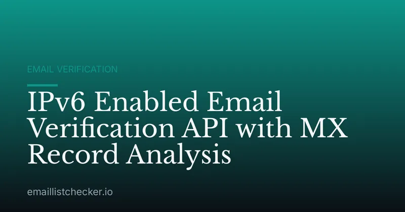 IPv6 Enabled Email Verification API with MX Record Analysis