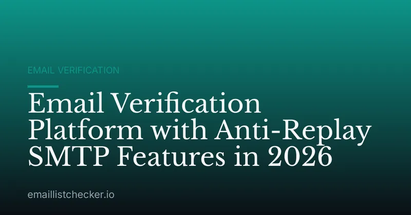 Email Verification Platform with Anti-Replay SMTP Features in 2026