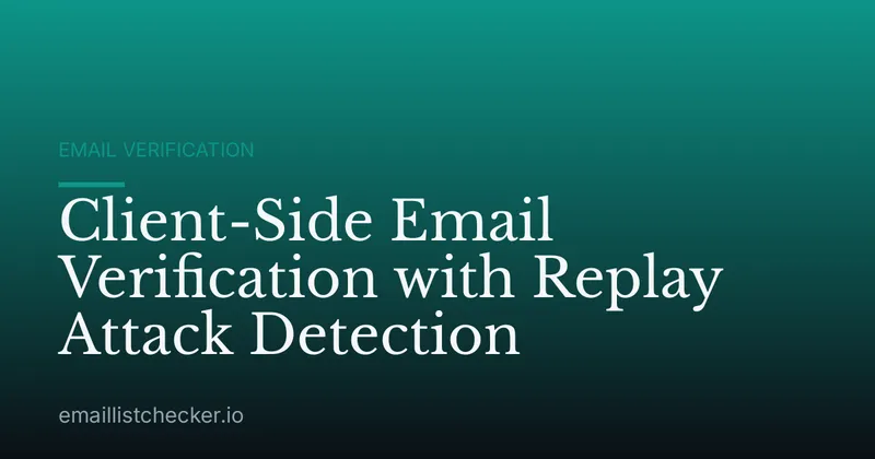 Client-Side Email Verification with Replay Attack Detection