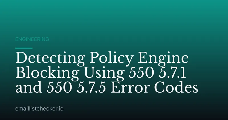 Detecting Policy Engine Blocking Using 550 5.7.1 and 550 5.7.5 Error Codes