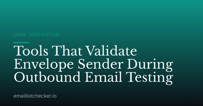 Tools That Validate Envelope Sender During Outbound Email Testing