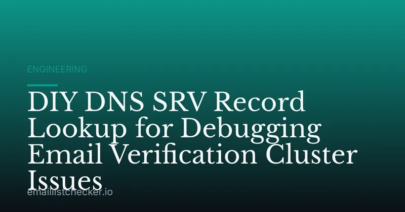 DIY DNS SRV Record Lookup for Debugging Email Verification Cluster Issues