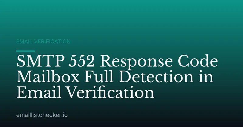 SMTP 552 Response Code Mailbox Full Detection in Email Verification