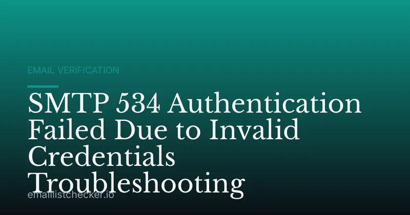 SMTP 534 Authentication Failed Due to Invalid Credentials Troubleshooting