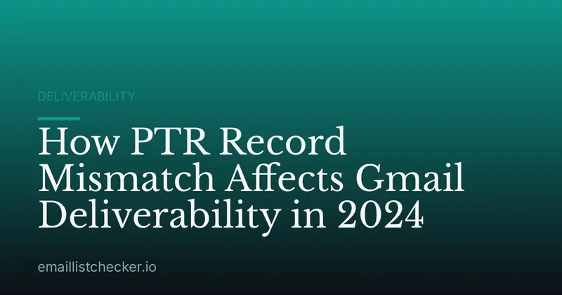 How PTR Record Mismatch Affects Gmail Deliverability in 2024
