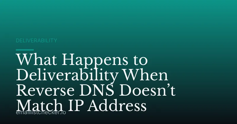 What Happens to Deliverability When Reverse DNS Doesn’t Match IP Address