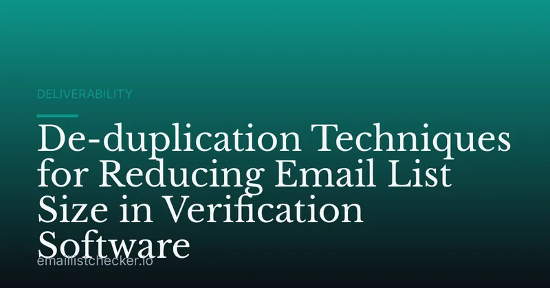 De-duplication Techniques for Reducing Email List Size in Verification Software