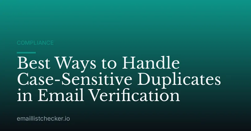Best Ways to Handle Case-Sensitive Duplicates in Email Verification