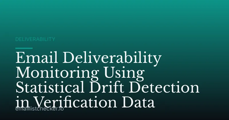 Email Deliverability Monitoring Using Statistical Drift Detection in Verification Data