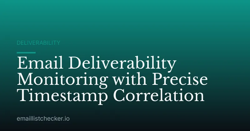 Email Deliverability Monitoring with Precise Timestamp Correlation
