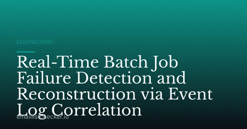 Real-Time Batch Job Failure Detection and Reconstruction via Event Log Correlation