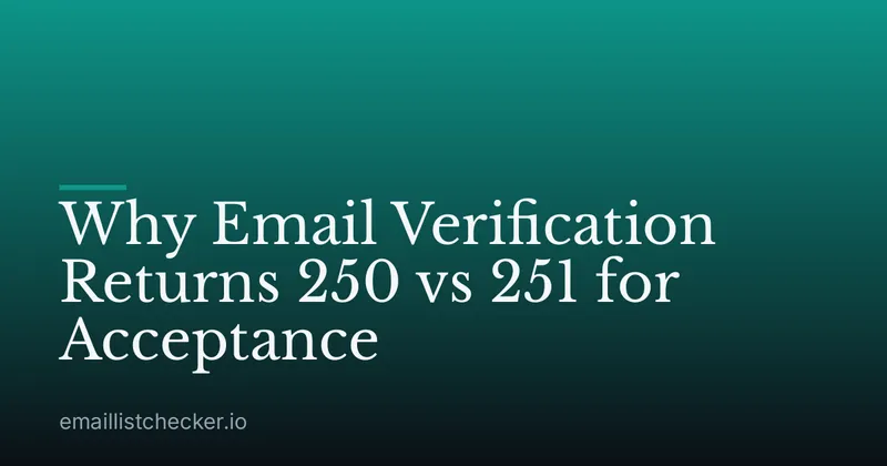 Why Email Verification Returns 250 vs 251 for Acceptance