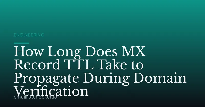 How Long Does MX Record TTL Take to Propagate During Domain Verification