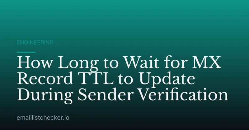 How Long to Wait for MX Record TTL to Update During Sender Verification