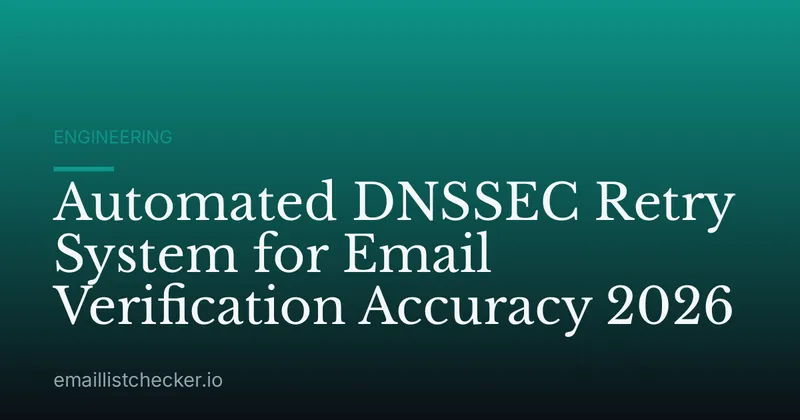 Automated DNSSEC Retry System for Email Verification Accuracy 2026