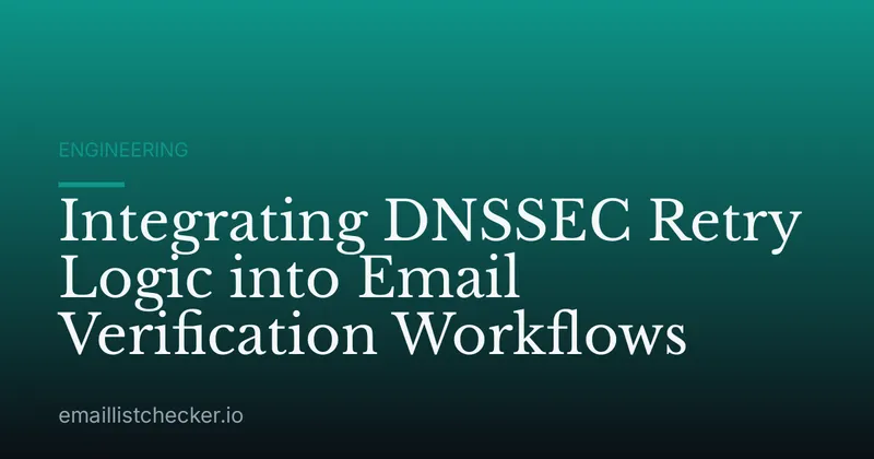 Integrating DNSSEC Retry Logic into Email Verification Workflows