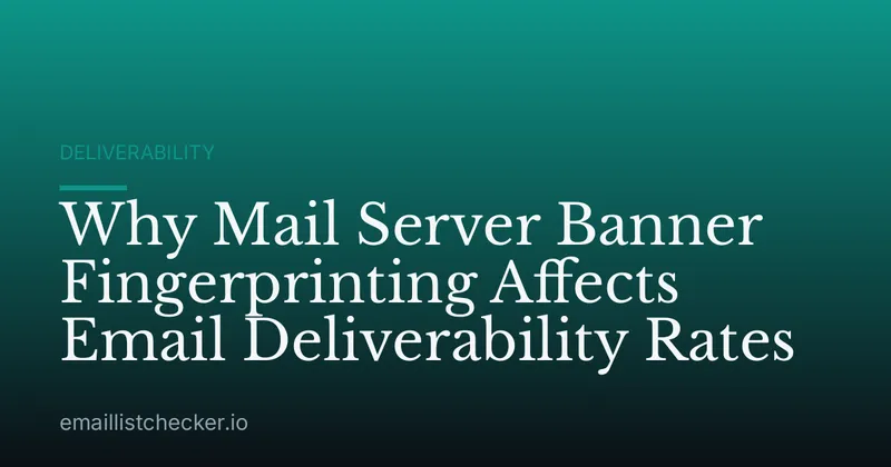 Why Mail Server Banner Fingerprinting Affects Email Deliverability Rates