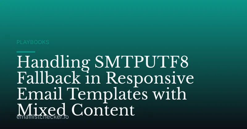 Handling SMTPUTF8 Fallback in Responsive Email Templates with Mixed Content