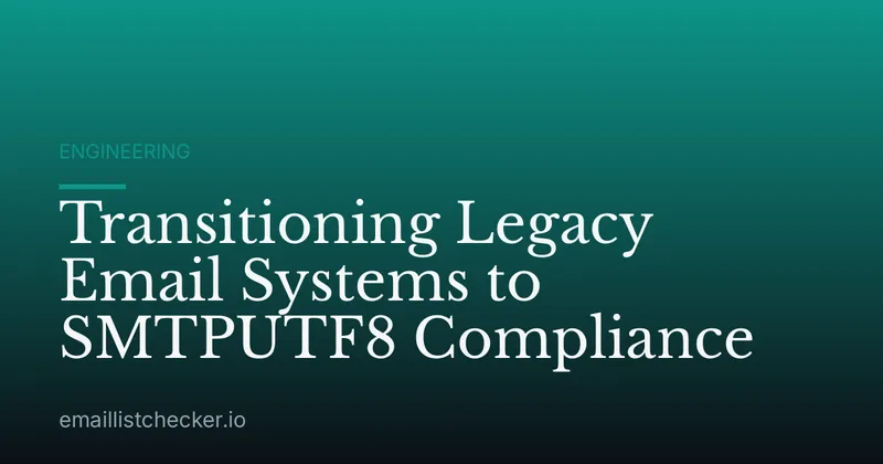 Transitioning Legacy Email Systems to SMTPUTF8 Compliance