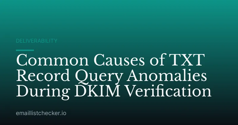 Common Causes of TXT Record Query Anomalies During DKIM Verification