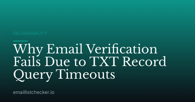 Why Email Verification Fails Due to TXT Record Query Timeouts
