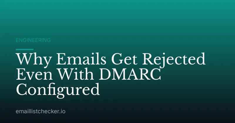 Why Emails Get Rejected Even With DMARC Configured