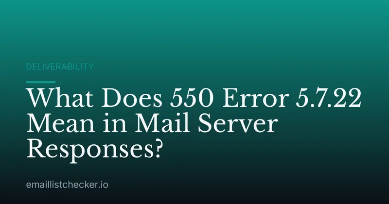 What Does 550 Error 5.7.22 Mean in Mail Server Responses?