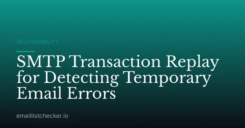 SMTP Transaction Replay for Detecting Temporary Email Errors