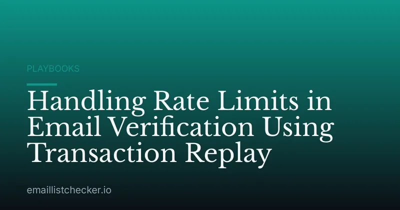 Handling Rate Limits in Email Verification Using Transaction Replay