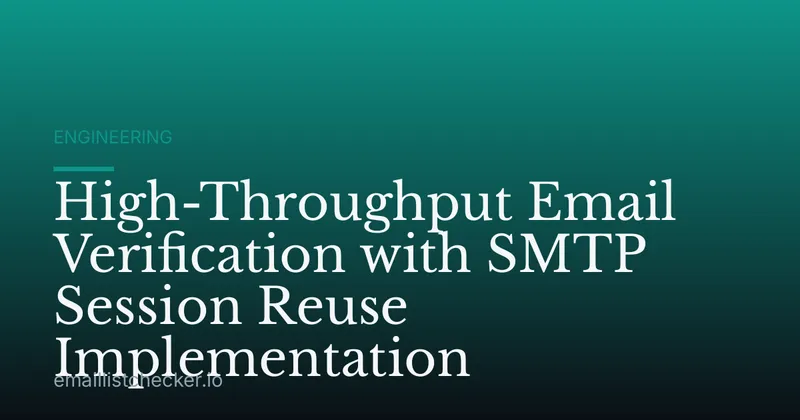 High-Throughput Email Verification with SMTP Session Reuse Implementation