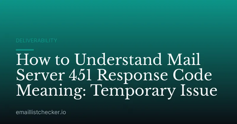 How to Understand Mail Server 451 Response Code Meaning: Temporary Issue
