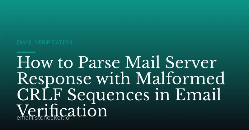 How to Parse Mail Server Response with Malformed CRLF Sequences in Email Verification