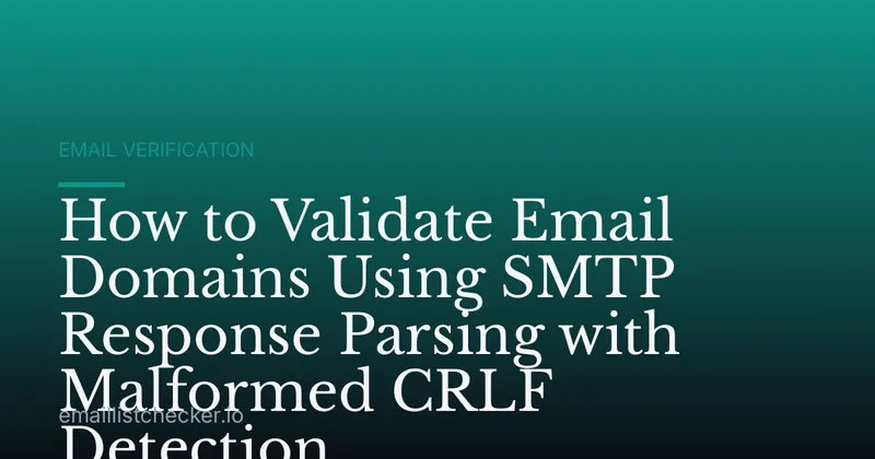 How to Validate Email Domains Using SMTP Response Parsing with Malformed CRLF Detection
