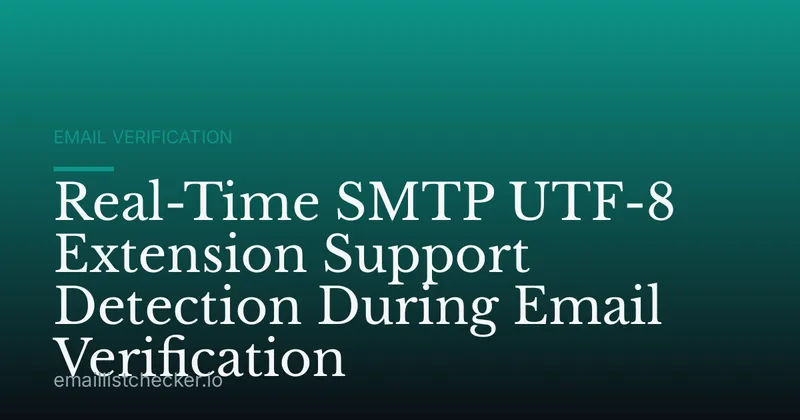 Real-Time SMTP UTF-8 Extension Support Detection During Email Verification