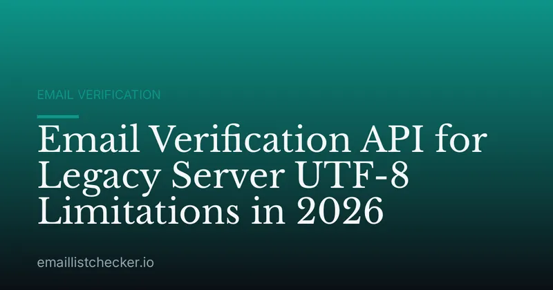 Email Verification API for Legacy Server UTF-8 Limitations in 2026