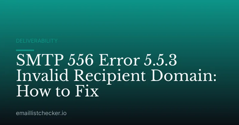 SMTP 556 Error 5.5.3 Invalid Recipient Domain: How to Fix