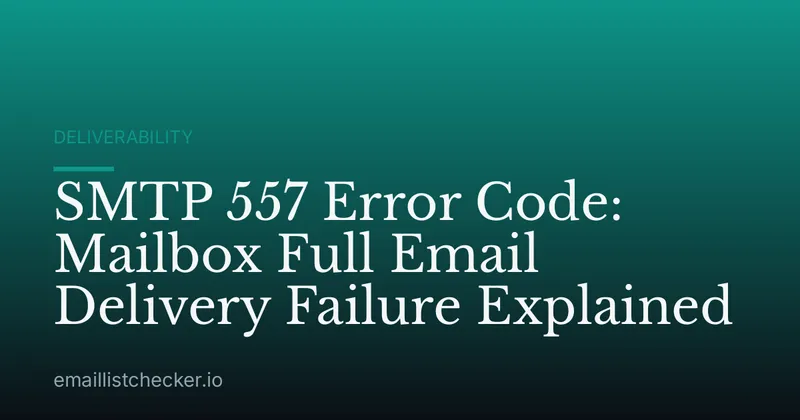 SMTP 557 Error Code: Mailbox Full Email Delivery Failure Explained