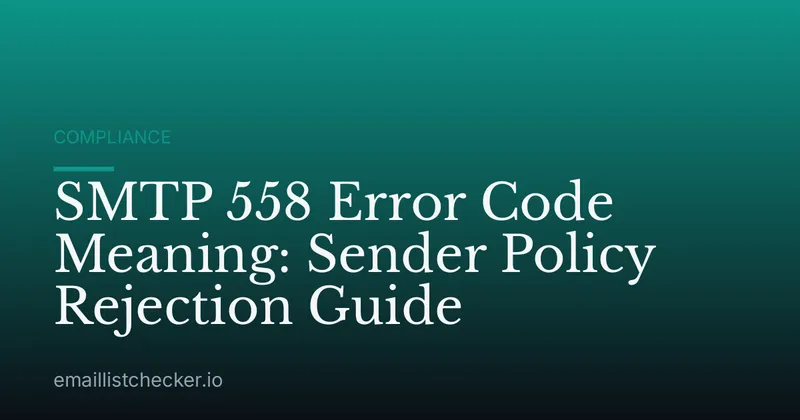 SMTP 558 Error Code Meaning: Sender Policy Rejection Guide